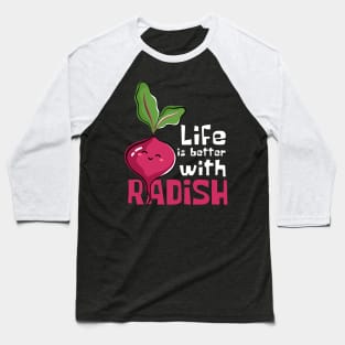 Radishingly Good: Life Is Better with Radish Baseball T-Shirt